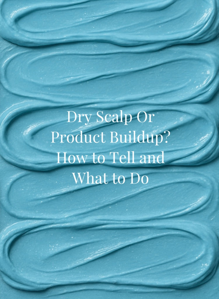 Dry Scalp or Product Buildup? How to Tell and What to Do